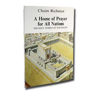 A House of Prayer for All Nations: The Holy Temple in Jerusalem by Chaim Richman